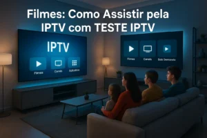 Filmes: Como Assistir pela IPTV com TESTE IPTV