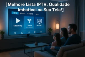 IPTV Player: Revolucione Seu Jeito de Assistir TV