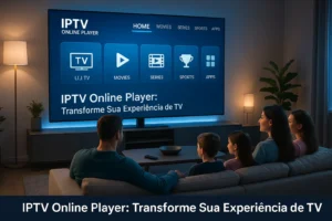 IPTV Player: A Revolução do Entretenimento Digital